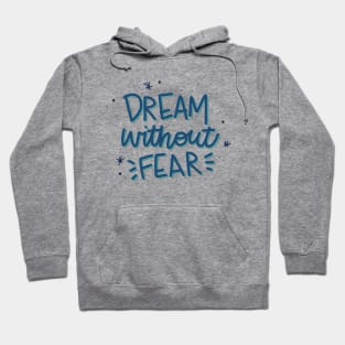 Dream Without Fear Hoodie